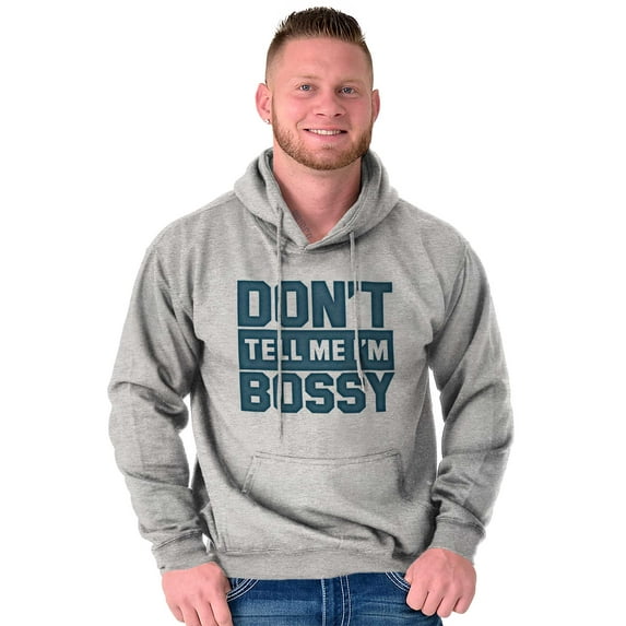 Don't Tell Me I'm Bossy Attitude Rude Hoodie Sweatshirt Women Men Brisco Brands S