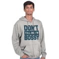 thumbnail image 1 of Don't Tell Me I'm Bossy Attitude Rude Zip Up Hoodie Men's Women's Brisco Brands S, 1 of 6