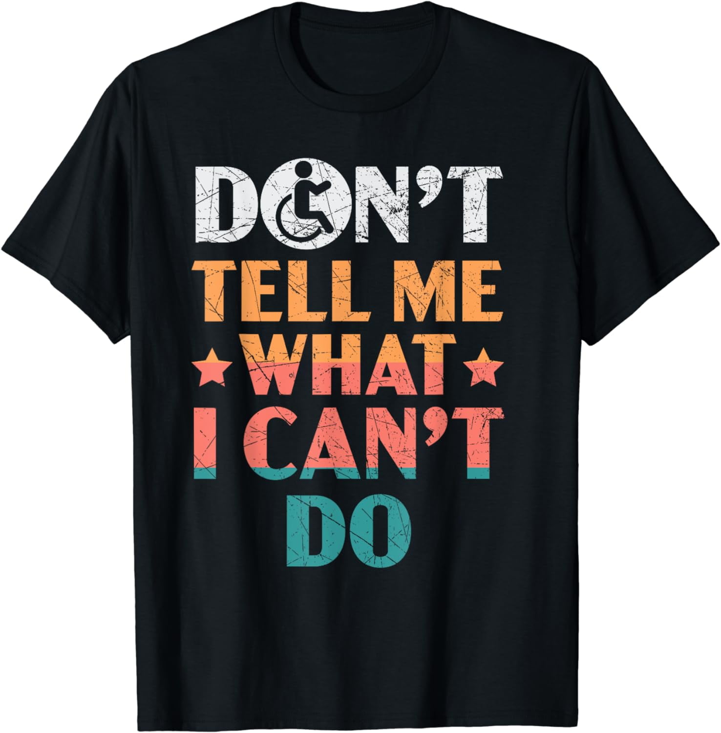 Don't Tell Me What I Can't Do Disabled Wheelchair Paraplegic TShirt