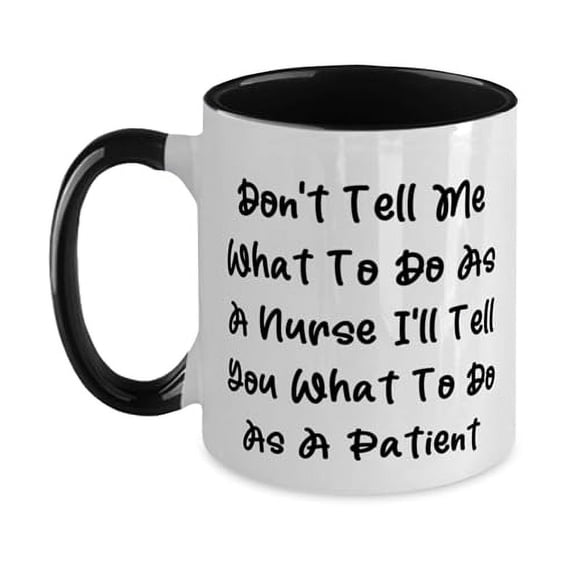 Don't Tell Me What To Do As A Nurse I'll Tell You Nurse Two Tone 11oz Mug, Love Nurse Gifts, Cup For Men Women from Coworkers, Nurse Appreciation Gifts, Best Gifts for Nurses, Nurse Thank You Gifts,