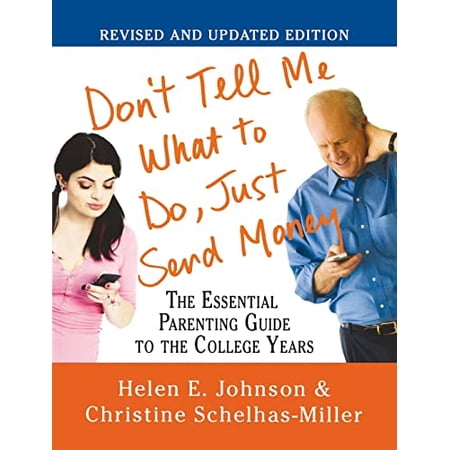 Don t Tell Me What to Do Just Send Money: The Essential Parenting Guide to the College Years (Paperback)