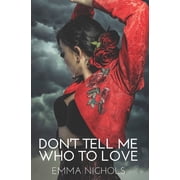 Dont Tell Me Who To Love, Paperback