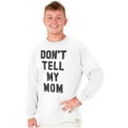 thumbnail image 1 of Don’t Tell Mom Funny Secret Naughty Long Sleeve TShirt Men Women Brisco Brands L, 1 of 6