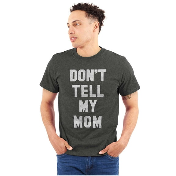 Don’t Tell Mom Funny Secret Naughty Plus Size Crewneck Graphic Tee Shirt Brisco Brands 3X