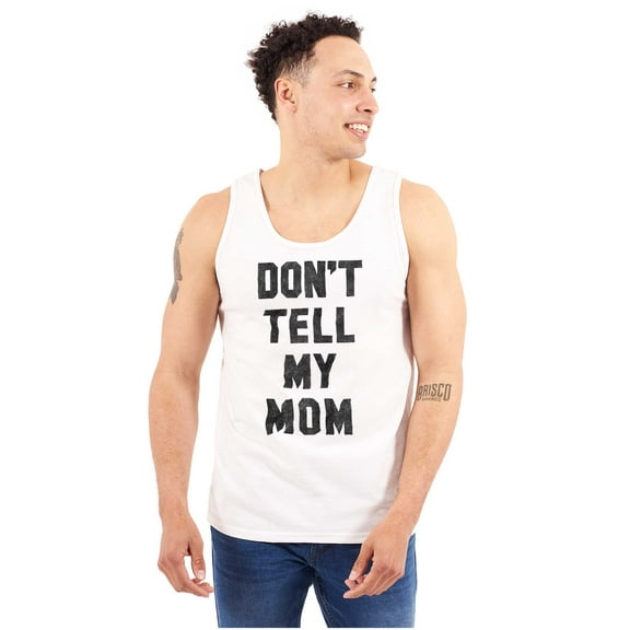 Don’t Tell Mom Funny Secret Naughty Tank Top T Shirts Men Women Brisco Brands S