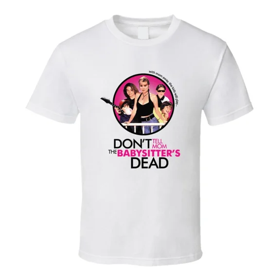 Don't Tell Mom The Babysitter's Dead Retro Movie T Shirt