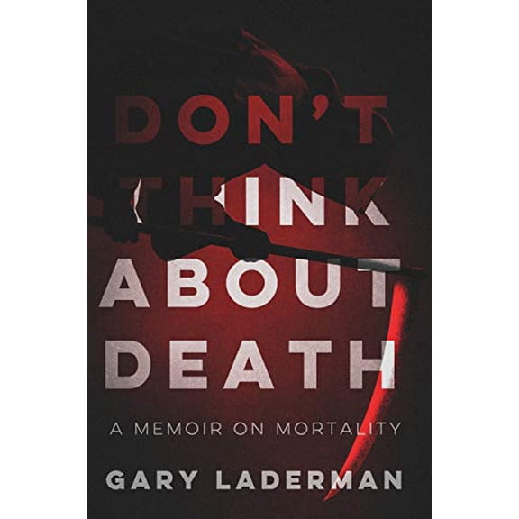 Pre-Owned Don't Think About Death: A Memoir on Mortality (Paperback) 1950794121 9781950794126