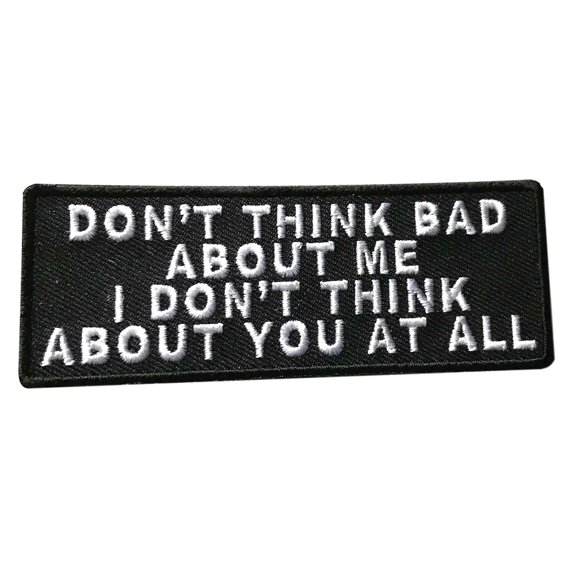 Don't Think Bad About Me... Iron On Patch