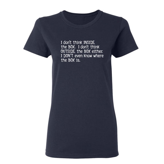 Don't Think Inide The Box Sarcastic Novelty Gift Idea Adult Humor Funny Women's Casual Tees