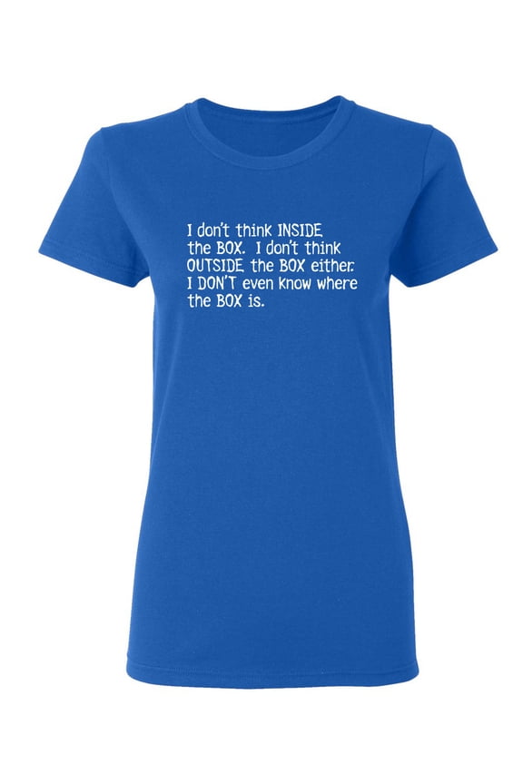 Don't Think Inide The Box Sarcastic Novelty Gift Idea Adult Humor Funny Women's Casual Tees