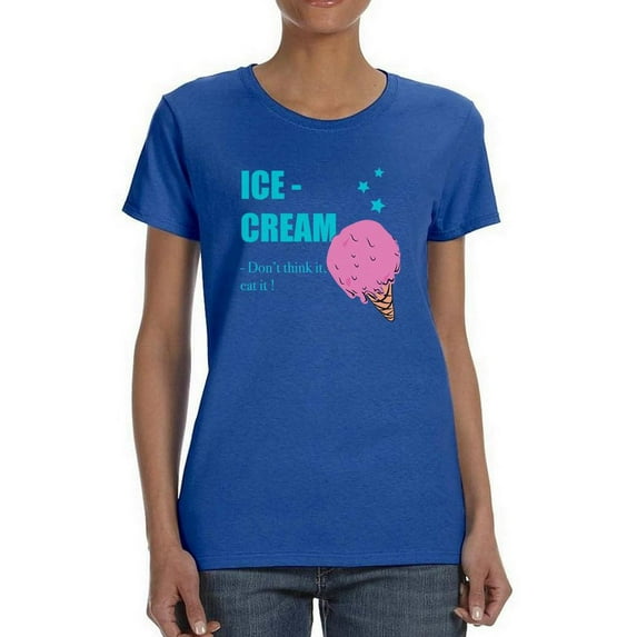 Don't Think It. Eat It! T-Shirt Women -Image by Shutterstock, Female 3X-Large