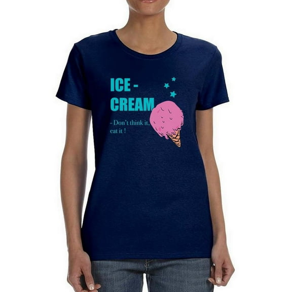 Don't Think It. Eat It! T-Shirt Women -Image by Shutterstock, Female 3X-Large