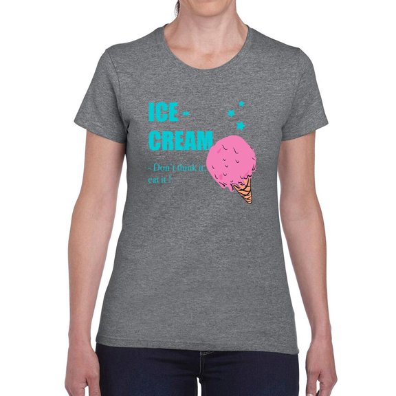 Don't Think It. Eat It! T-Shirt Women -Image by Shutterstock, Female 5X-Large