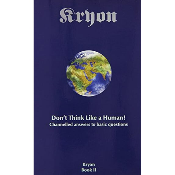 Pre-Owned Don't Think Like a Human: Channelled Answers to Basic Questions (Kryon Book 2), 9780963630407, 0963630407, Paperback,