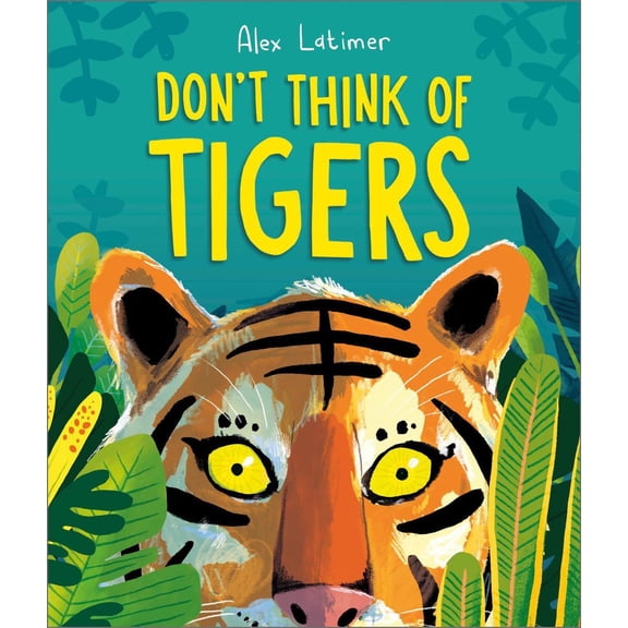Alex Latimer Don't Think of Tigers (Paperback)