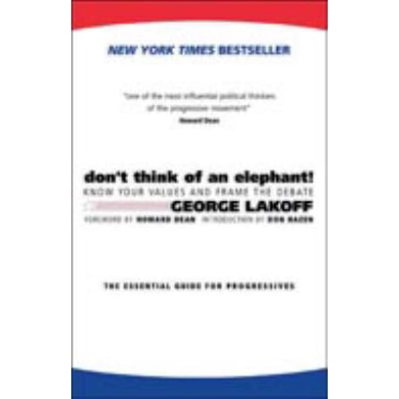 Pre-Owned Don't Think of an Elephant!: Know Your Values and Frame the Debate--The Essential Guide for Progressives (Paperback) 1931498717 9781931498715