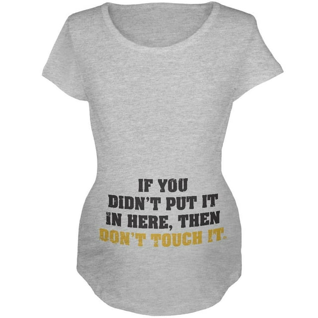 Don't Touch It Maternity Soft T Shirt Heather 2XL