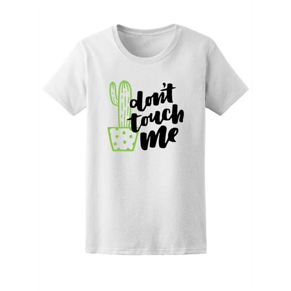 Don't Touch Me Cute Funny Cactus T-Shirt Women -Image by Shutterstock, Female Small