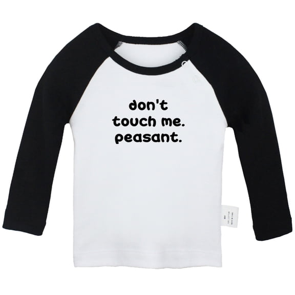 Don't Touch Me Peasant Funny T shirt For Baby, Newborn Babies T-shirts, Infant Tops, 0-24M Kids Graphic Tees Clothing (Long Black Raglan T-shirt, 12-18 Months)