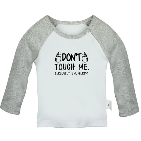 Don't Touch Me Seriously Ew Germs Funny T shirt For Baby, Newborn Babies T-shirts, Infant Tops, 0-24M Kids Graphic Tees Clothing (Long Gray Raglan T-shirt, 0-6 Months)
