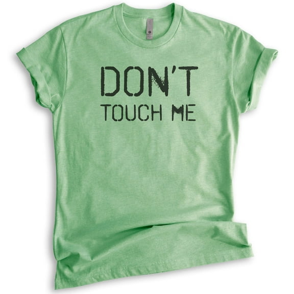Don't Touch Me Shirt, Unisex Women's Men's Shirt, Social Distance Shirt, Quarantine Shirt, Heather Apple Green, Medium