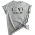 thumbnail image 1 of Don't Touch Me Shirt, Unisex Women's Men's Shirt, Social Distance Shirt, Quarantine Shirt, Heather Gray, 3X-Large, 1 of 6