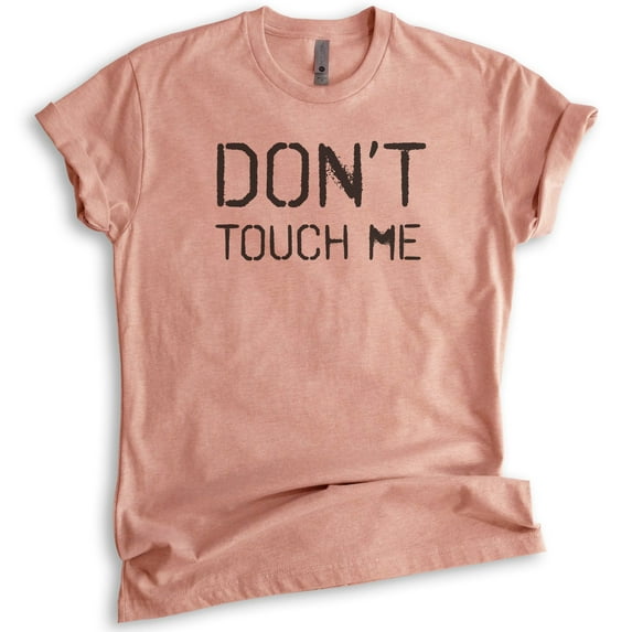 Don't Touch Me Shirt, Unisex Women's Men's Shirt, Social Distance Shirt, Quarantine Shirt, Heather Sunset, XX-Large
