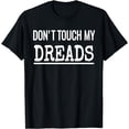 thumbnail image 1 of Don't Touch My Dreads- Hands Off Hair Respect T-Shirt, 1 of 4