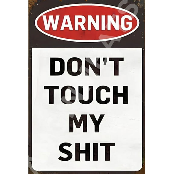 Don't Touch My Sh!t Funny Metal Sign SIZE: 8" x 12"