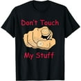 thumbnail image 1 of Don't Touch My Stuff Tshirt is a necessary mom item. T-Shirt, 1 of 4