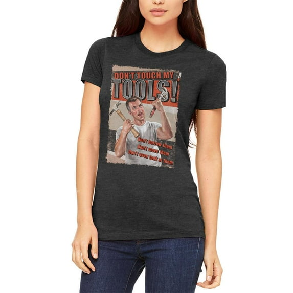 Don't Touch My Tools Funny Juniors Soft T Shirt Heather Black MD