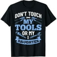 thumbnail image 1 of Don't Touch My Tools Or My Daughter Worker Home Repair T-Shirt, 1 of 4