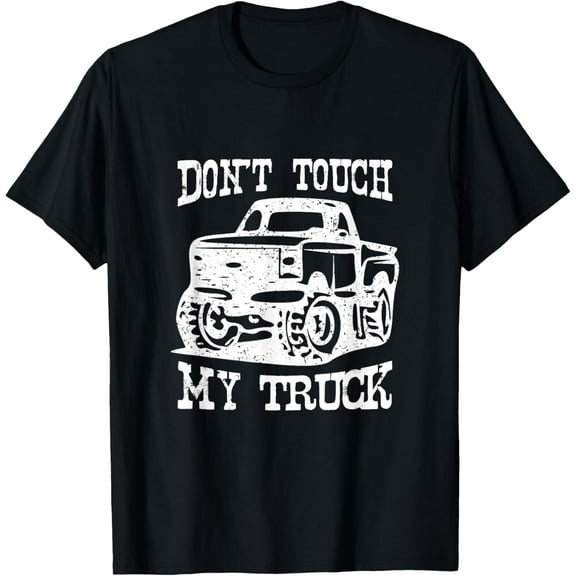 Don't Touch My Truck Car Stuff Tools T-Shirt