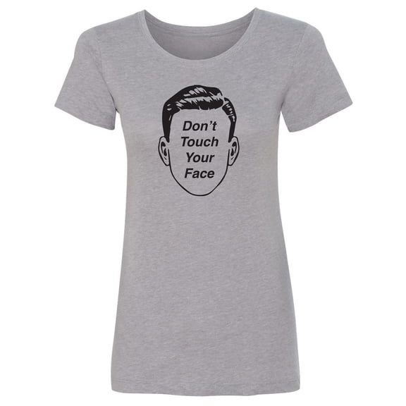 Don't Touch Your Face Womens crewneck tee
