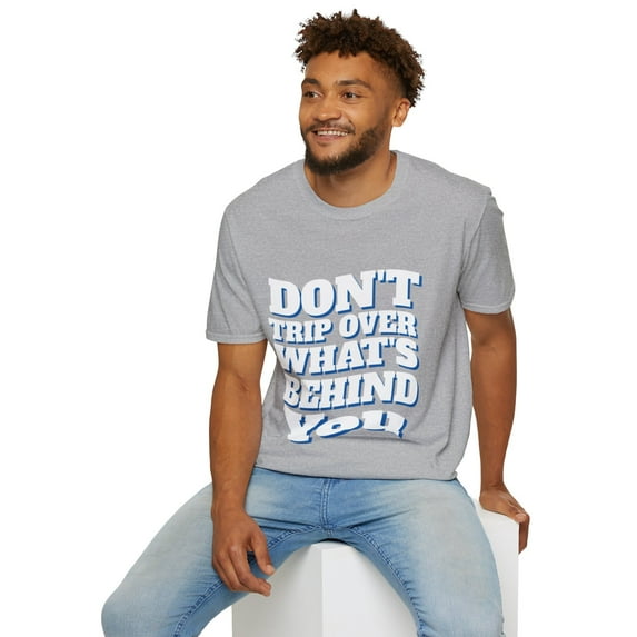 Don't Trip Over Inspirational What Is Behind You Graphic