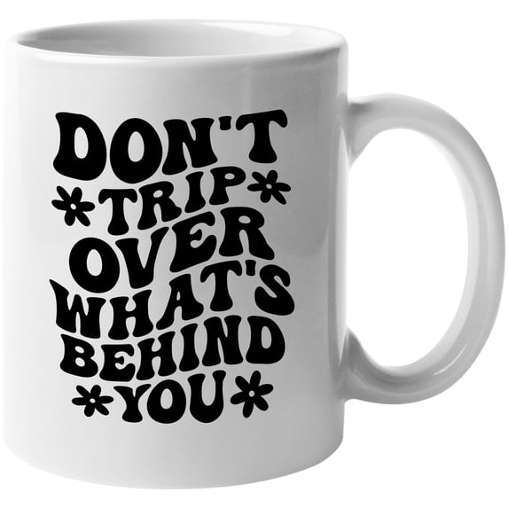 Don't Trip Over What's Behind You, Motivational Quote, Groovy Retro Wavy Text Merch Gift, White 11oz Ceramic Mug