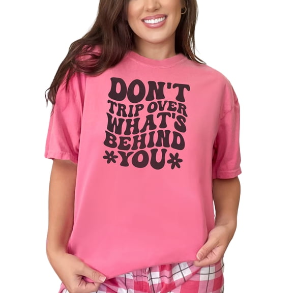 Don't Trip Over What's Behind You, Words of Wisdom Quote, Groovy Retro Wavy Text, Crunchberry Comfort Colors T-Shirt, Medium