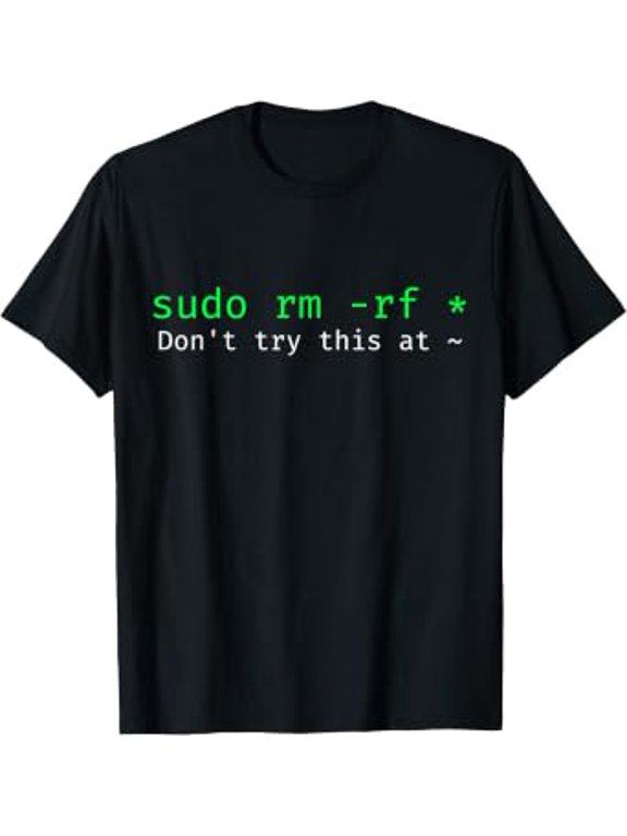 Don't Try This At Home Linux Command Sudo Rf Classic Theme Everyday Message T-Shirt