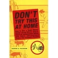 thumbnail image 1 of Pre-Owned Don't Try This at Home : How to Win a Sumo Match, Catch Great White Shark, Start an Independent Nation and Other Extraordinary Feats (for Ordinary People) 9780613926041 /, 1 of 1