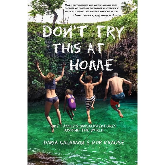 Pre-Owned Don't Try This at Home: One Family's (Mis)Adventures Around the World, (Paperback)
