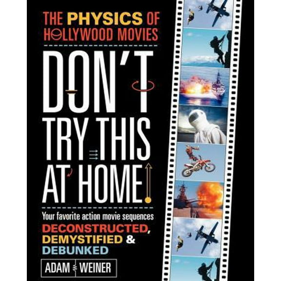 Pre-Owned Don't Try This at Home!: The Physics of Hollywood Movies (Paperback) 1419594060 9781419594069