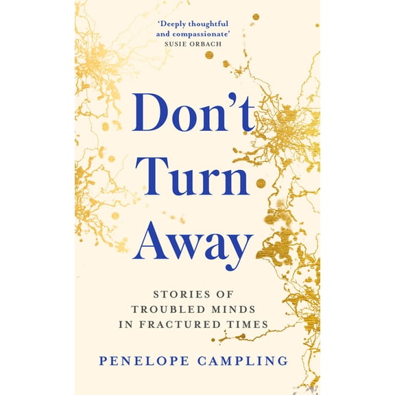 Don't Turn Away : Stories of troubled minds in fractured times (Hardcover)