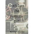 thumbnail image 1 of Don't Turn The Projector Off!, (Paperback), 1 of 1