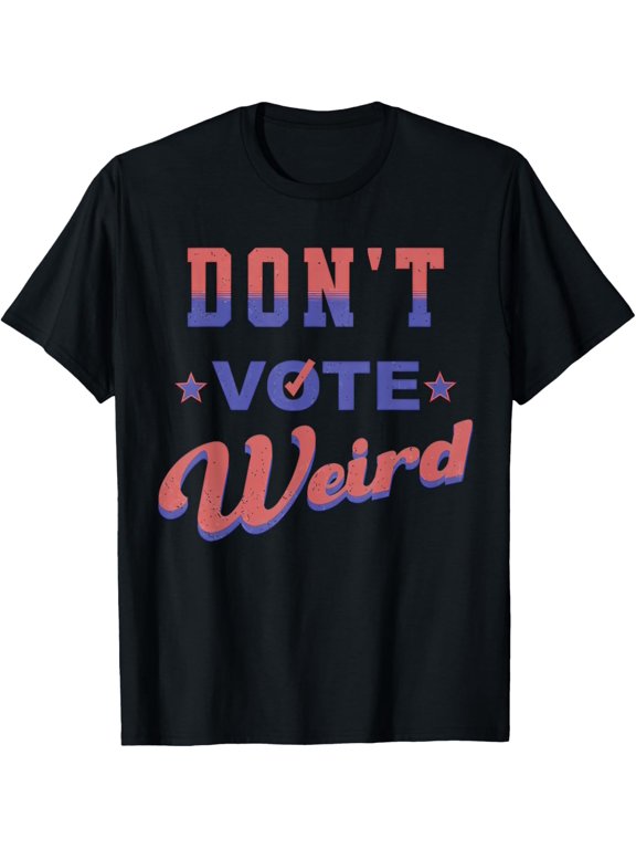Don't Vote Weird Funny Election 2024 T-Shirt