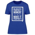 thumbnail image 1 of Don't Wait For The Moment T-Shirt Women -Image by Shutterstock Women T-Shirt, Female Small, 1 of 2