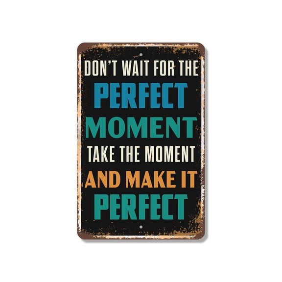 Don’t Wait For The Perfect Moment Vintage Style 13 Inch x 20 Inch Plastic Sign Make It Perfect Durable Weatherproof Perfect for Offices Studios Classrooms Fun Gift for Creatives