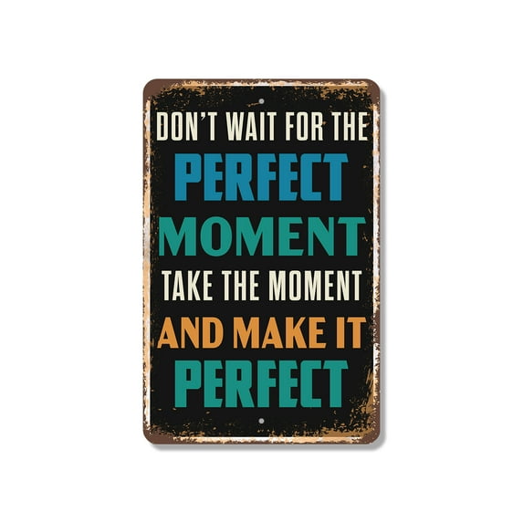 Don’t Wait For The Perfect Moment Vintage Style 8 Inch x 12 Inch Plastic Sign Make It Perfect Durable Weatherproof Perfect for Offices Studios Classrooms Fun Gift for Creatives Students