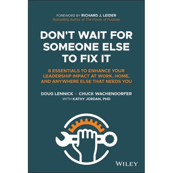 Don't Wait for Someone Else to Fix It: 8 Essentials to Enhance Your Leadership Impact at Work, Home, and Anywhere Else T, (Hardcover)