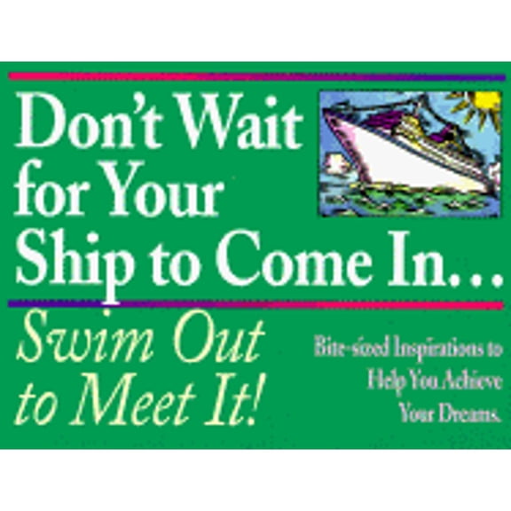 Pre-Owned Don't Wait for Your Ship to Come In. (Paperback) by John Mason