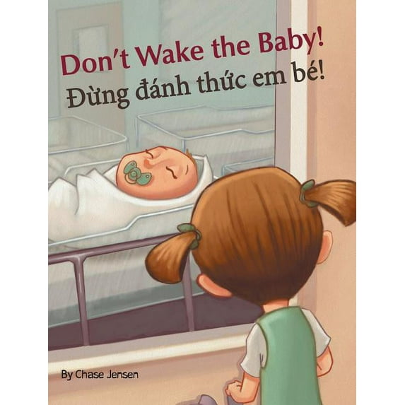 Don't Wake the Baby! / Dung danh thuc em be!: Babl Children's Books in Vietnamese and English, (Hardcover)